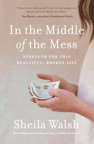 In the Middle of the Mess: Strength for This Beautiful, Broken Life