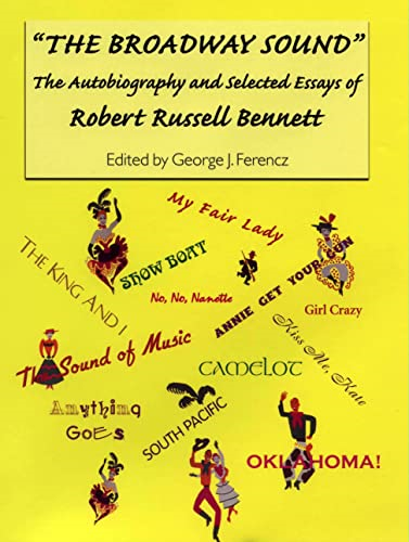 The Broadway Sound: The Autobiography and Selected Essays of Robert Russell Bennett (Eastman Studies in Music)