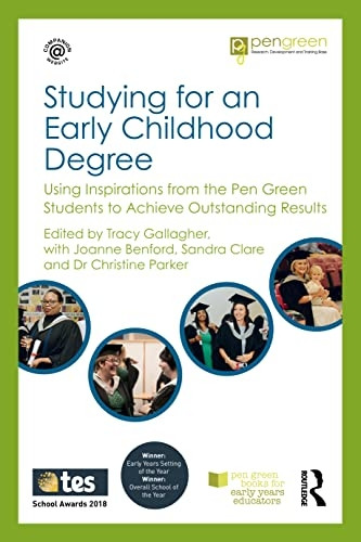 Studying for an Early Childhood Degree: Using Inspirations from the Pen Green Students to Achieve Outstanding Results (Pen Green Books for Early Years Educators)