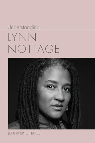 Understanding Lynn Nottage  (Understanding Contemporary  American Literature)