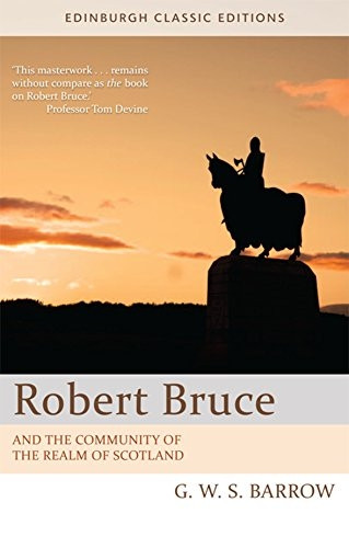 Robert Bruce: And the Community of the Realm of Scotland: An Edinburgh Classic Edition (Edinburgh Classic Editions)