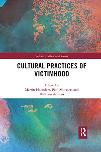 Cultural Practices of Victimhood (Victims, Culture and Society)