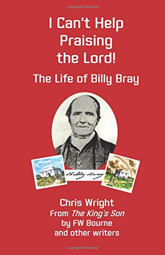 I Can't Help Praising the Lord: The Life of Billy Bray