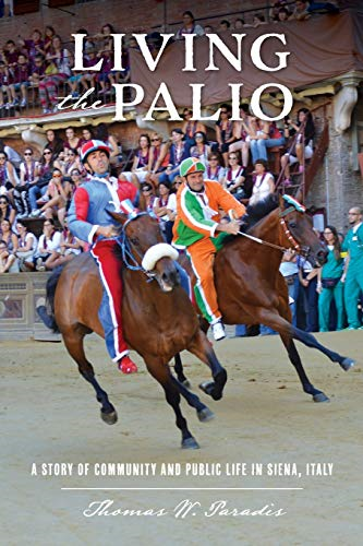 Living the Palio: A Story  - of Community and Public  - Life in Siena, Italy
