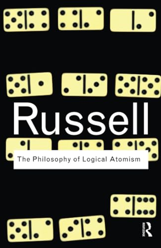 The Philosophy of Logical Atomism (Routledge Classics)