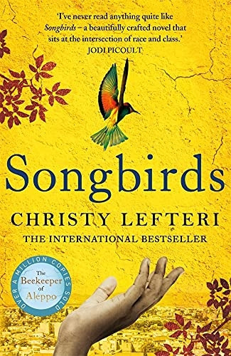 Songbirds: The powerful, evocative Sunday Times bestseller from the author of The Beekeeper of Aleppo