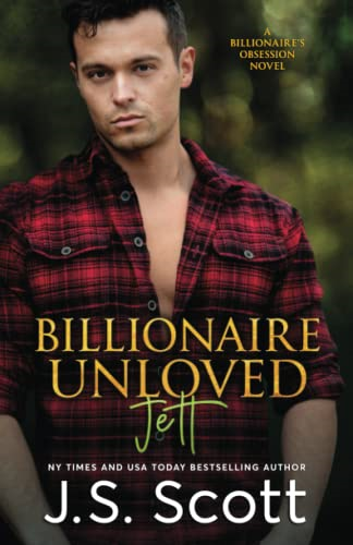 Billionaire Unloved: The Billionaire's Obsession Jett (The Billionaire's Obsession)