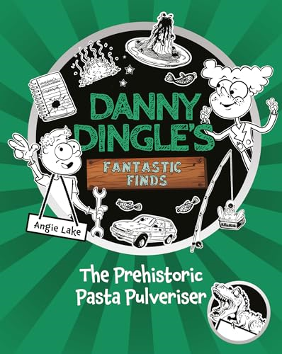 Danny Dingle's Fantastic Finds: The Prehistoric Pasta Pulveriser (Book 9) (Danny Dingle's Fantastic Finds 10 Book Collection)