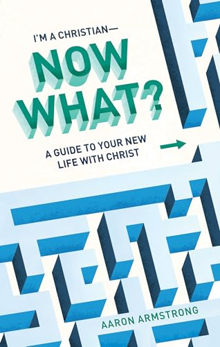 I'm a Christian--Now What?: A Guide to Your New Life with Christ