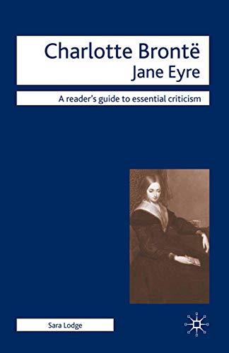 Charlotte Bronte  Jane Eyre (Readers' Guides to Essential Criticism)