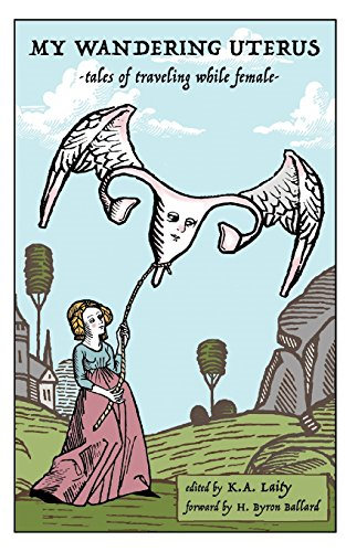 My Wandering Uterus: Tales of Traveling While Female