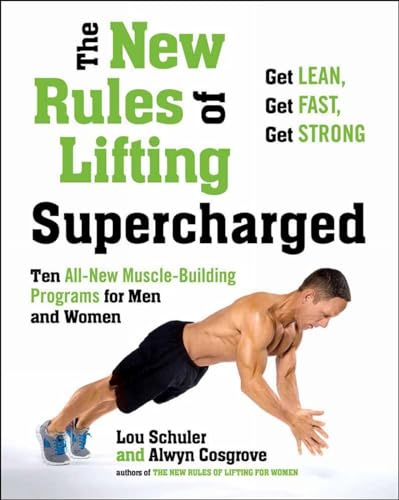 New Rules of Lifting Supercharged : Ten All New Muscle Building Programs for Men and Women