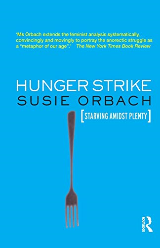 Hunger Strike: The Anorectic's Struggle as a Metaphor for Our Age