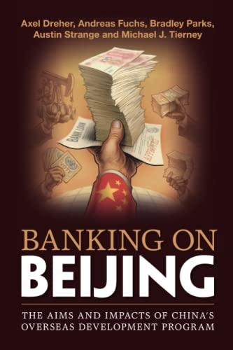 Banking on Beijing: The Aims and Impacts of China's Overseas Development Program