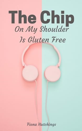The Chip On My Shoulder Is Gluten Free