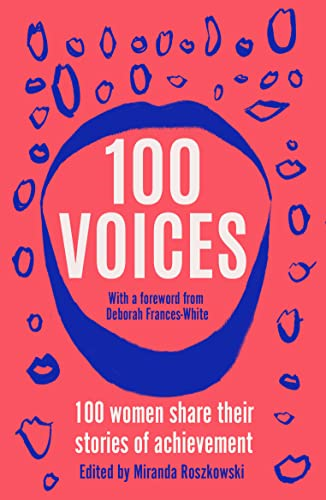 100 Voices: 100 women share their stories of achievement