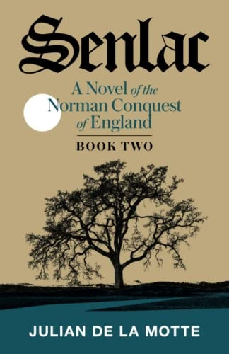 Senlac (Book Two): A Novel -  of the Norman Conquest of -  England