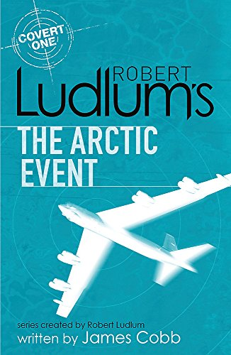 Robert Ludlum's The Arctic Event: A Covert-One Novel