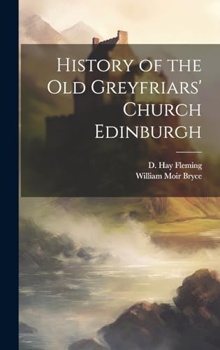 History of the Old Greyfriars' Church Edinburgh