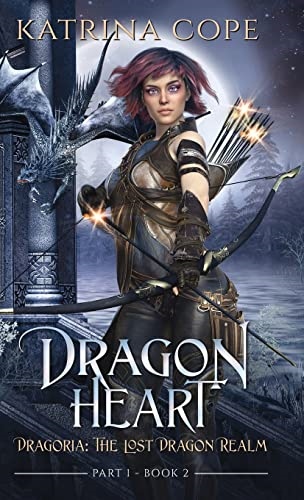 Dragon Heart: Part 1  (Dragoria: The Lost Dragon  Realm)