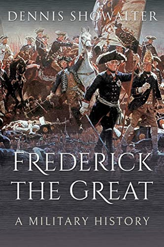 Frederick the Great: A Military History