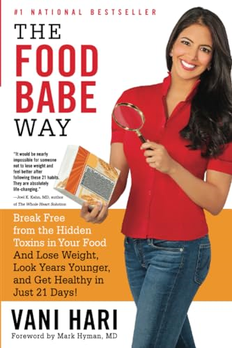 The Food Babe Way: Break Free from the Hidden Toxins in Your Food and Lose Weight, Look Years Younger, and Get...