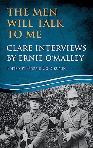 The Men Will Talk to Me: Clare Interviews by Ernie O'Malley (Ernie O'Malley Series)