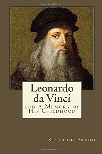 Leonardo Da Vinci: And a Memory of His Childhood