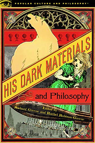 His Dark Materials and Philosophy (Popular Culture and Philosophy)