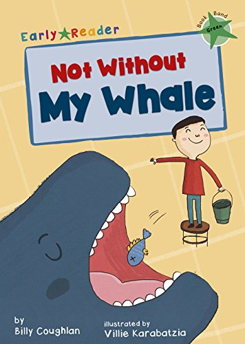 Not Without My Whale (Early Reader) (Early Reader Green)
