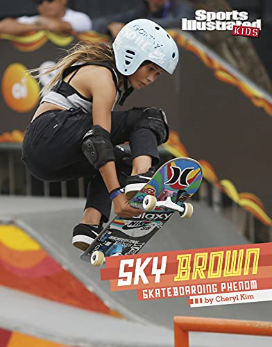Sky Brown: Skateboarding Phenom (Sports Illustrated Kids Stars of Sports)