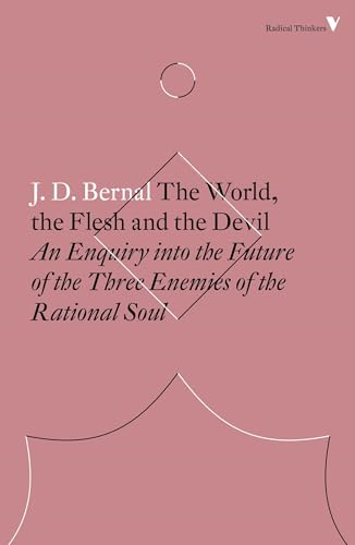 The World, the Flesh and the Devil: An Enquiry Into the Future of the Three Enemies of the Rational Soul