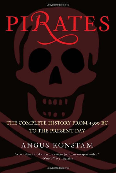Pirates: The Complete History from 1300 BC to the Present Day