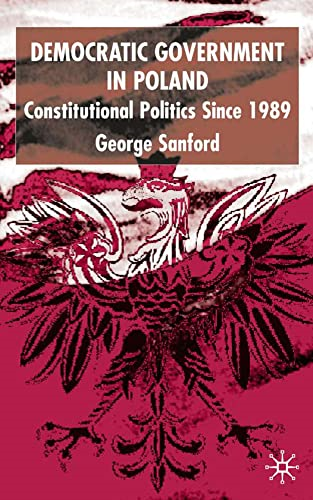 Democratic Government in Poland: Constitutional Politics Since 1989