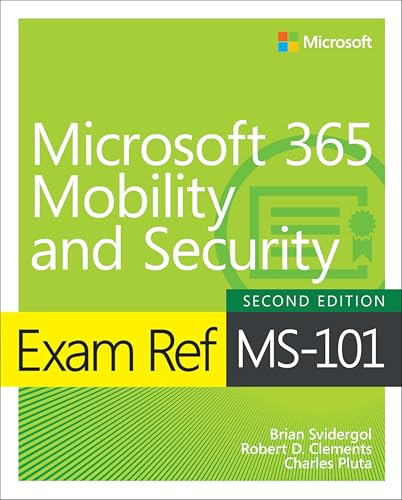 Exam Ref MS-101 Microsoft 365 Mobility and Security (Exam Ref)