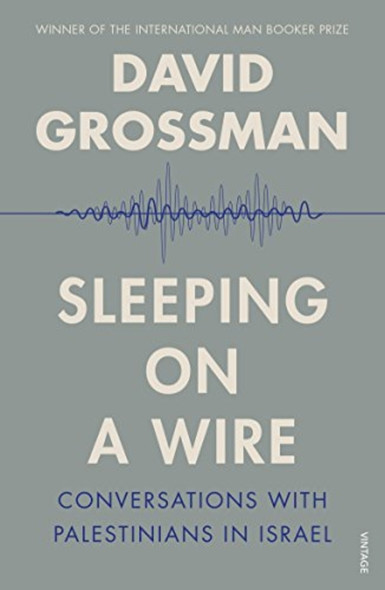 Sleeping On A Wire: Conversations with Palestinians in Israel