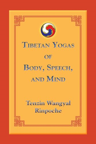 Tibetan Yogas of Body, Speech, and Mind
