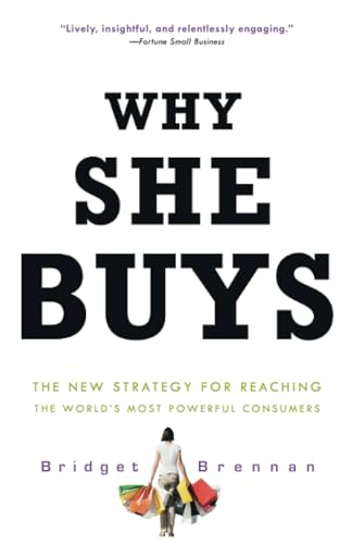 Why She Buys: The New Strategy for Reaching the World's Most Powerful Consumers