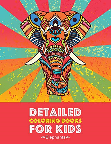 Detailed Coloring Books For Kids: Elephants: Advanced Coloring Pages for Teenagers, Tweens, Older Kids, Boys & Girls, Detailed Zendoodle Animal Design