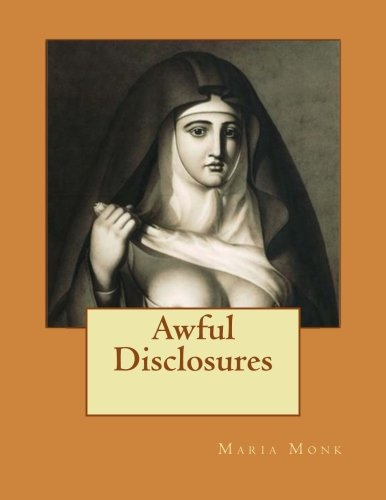 Awful Disclosures: Of the Hotel Dieu Nunnery of Montreal