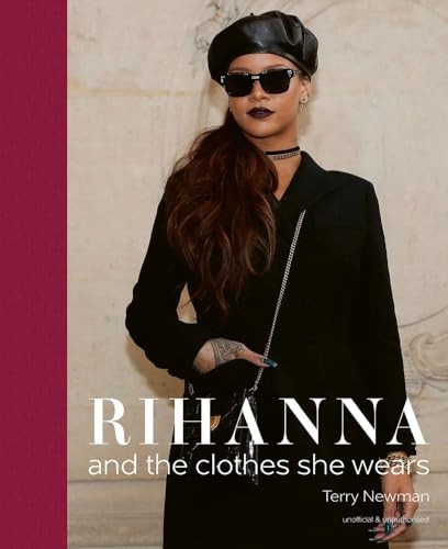 Rihanna: and the clothes she wears (the clothes they wear)