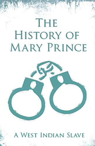 The History of Mary Prince - A West Indian Slave: With the Supplement, The Narrative of Asa-Asa, A Captured African