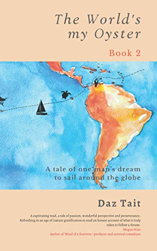 The World's my Oyster - Book 2: A tale of one man's dream to sail around the globe. (World's My Oyster Trilogy The)