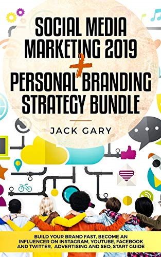 Social Media Marketing 2019 + Personal Branding Strategy Bundle: Build Your Brand Fast, Become an Influencer on Instagram, Youtube, Facebook and Twitter, Advertising and Seo, Start Guide (Social Media Marketing, Personal Brand)