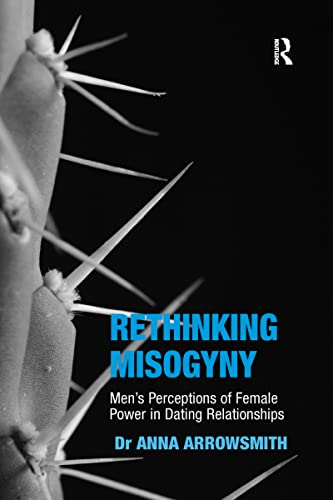 Rethinking Misogyny: Men's Perceptions of Female Power in Dating Relationships