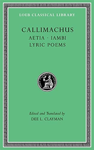 Aetia. Iambi. Lyric Poems (Loeb Classical Library)