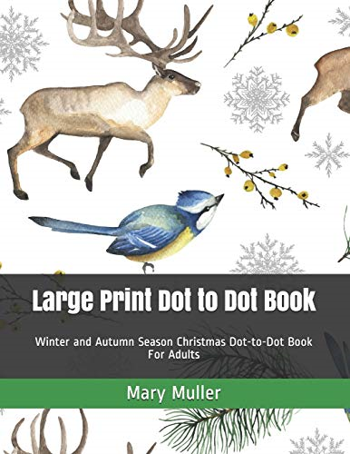 Large Print Dot to Dot Book: Winter and Autumn Season Christmas Dot-to-Dot Book For Adults (Dot to Dot Books for Adults)