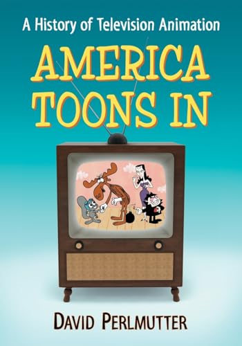 America Toons In: A History of Television Animation
