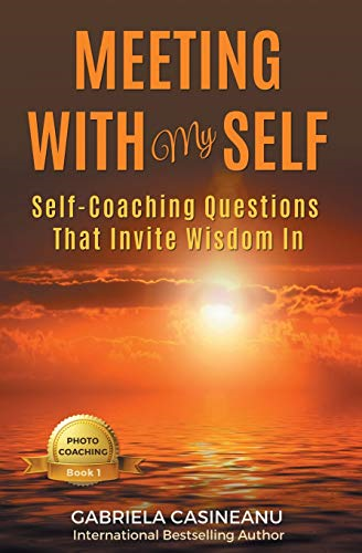 Meeting With My Self:  - Self - Coaching Questions That -  Invite Wisdom In (Photo  - Coaching)