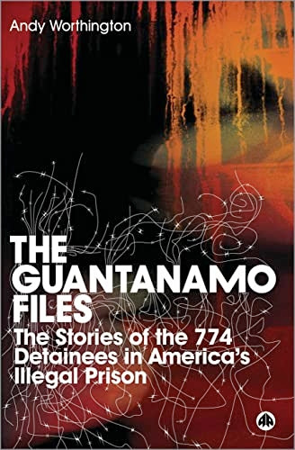 The Guantanamo Files: The Stories of the 774 Detainees in America's Illegal Prison